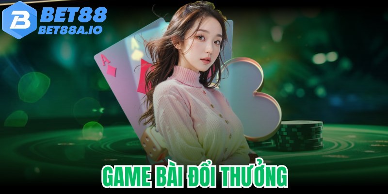 4 Game bài đổi thưởng hấp dẫn nhất, chinh phục người chơi