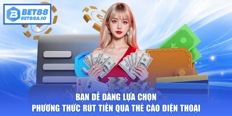 Bạn dễ dàng lựa chọn phương thức rút tiền qua thẻ cào điện thoại