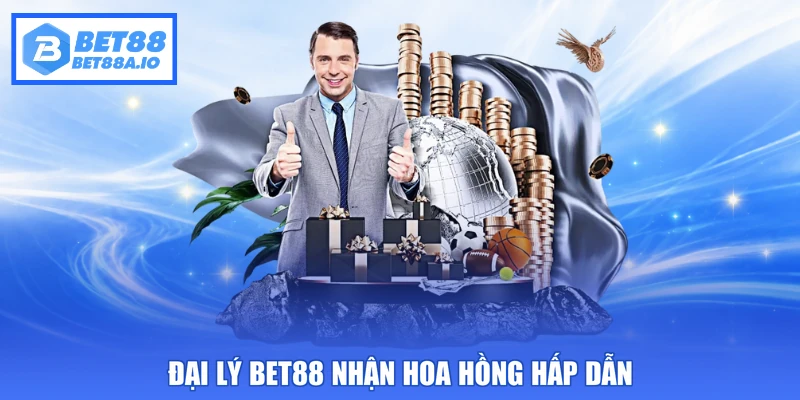 Đại lý Bet88 nhận hoa hồng hấp dẫn